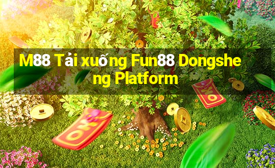 M88 Tải xuống Fun88 Dongsheng Platform