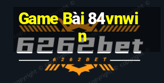 Game Bài 84vnwin