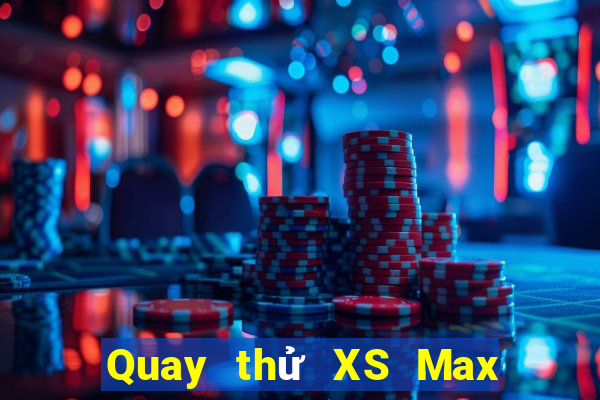 Quay thử XS Max 4D ngày 18