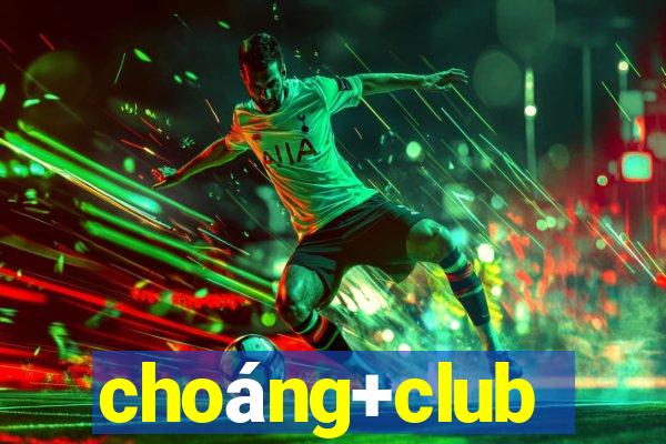 choáng+club