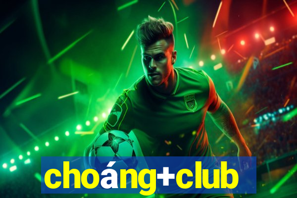 choáng+club