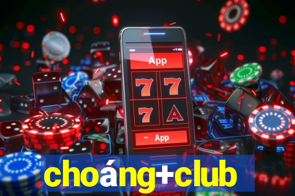 choáng+club