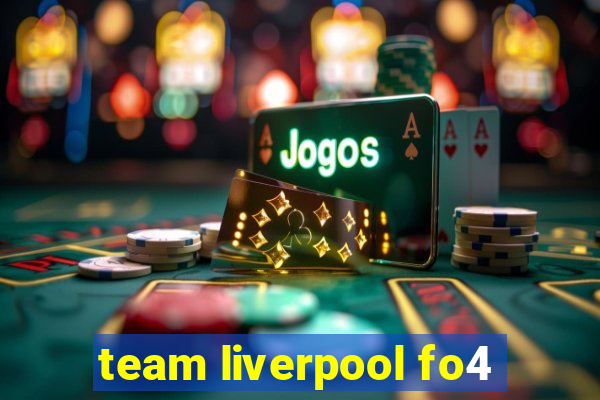 team liverpool fo4