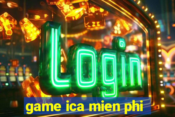 game ica mien phi