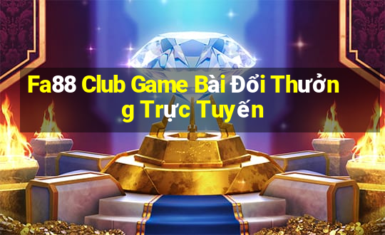 Fa88 Club Game Bài Đổi Thưởng Trực Tuyến