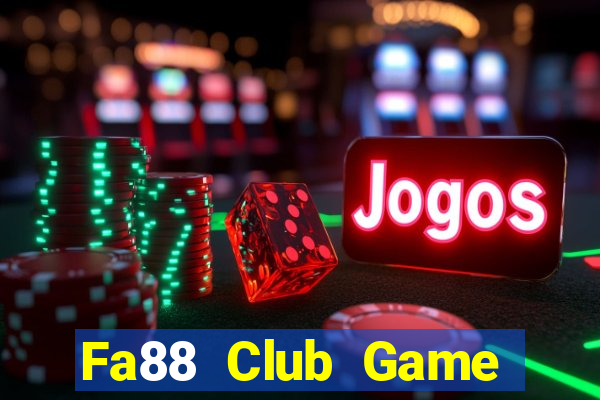 Fa88 Club Game Bài Đổi Thưởng Trực Tuyến