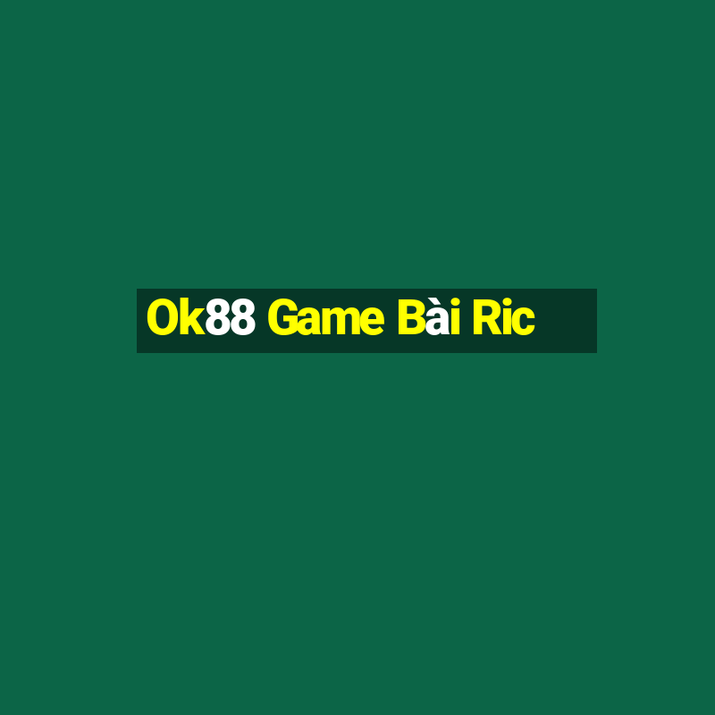 Ok88 Game Bài Ric