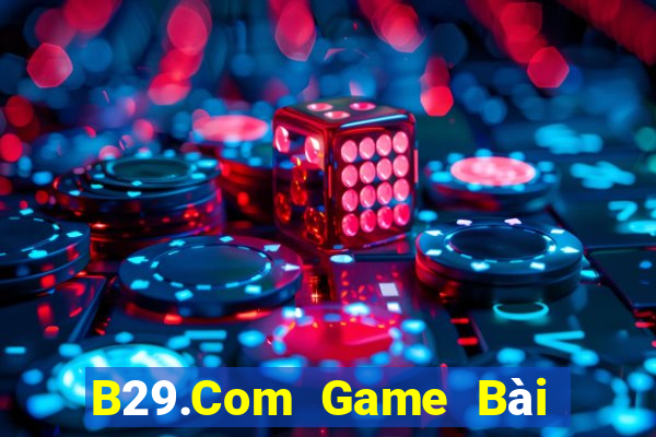 B29.Com Game Bài B52 Đổi Thưởng 2024