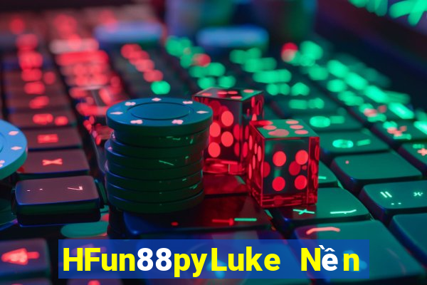 HFun88pyLuke Nền tảng đầu tư mạng