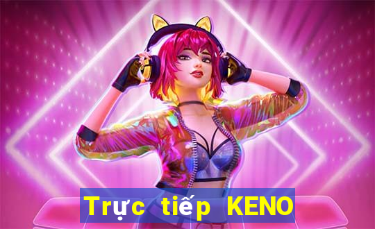 Trực tiếp KENO ngày 1