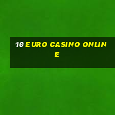 10 euro casino online