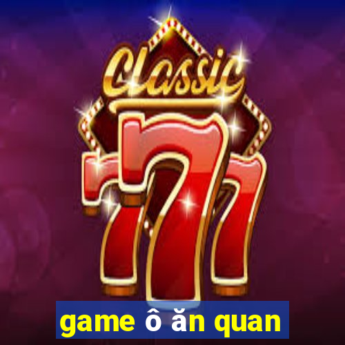 game ô ăn quan