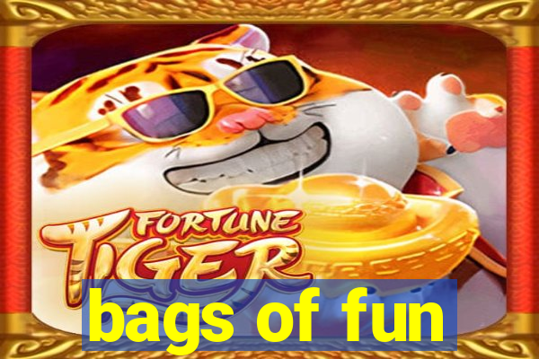 bags of fun