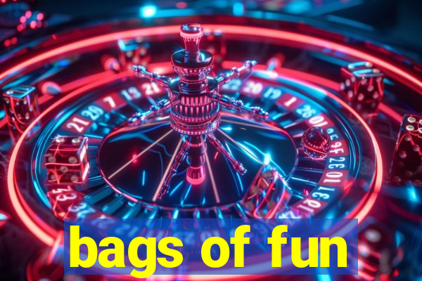 bags of fun