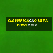 classificação uefa euro 2024