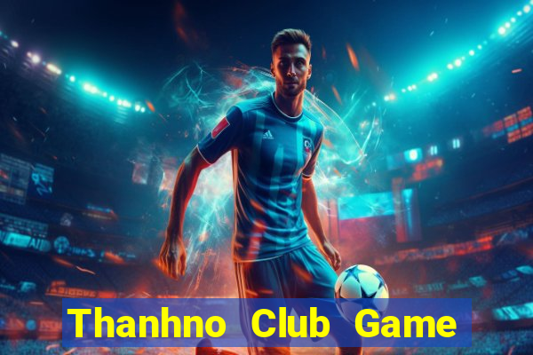 Thanhno Club Game Bài Hay