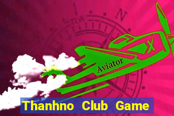 Thanhno Club Game Bài Hay