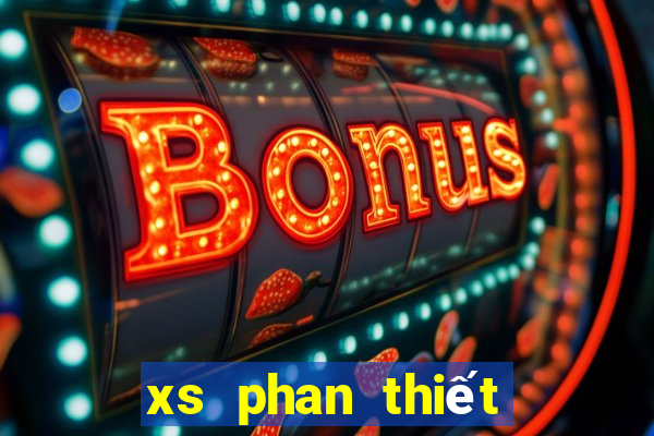 xs phan thiết hôm nay