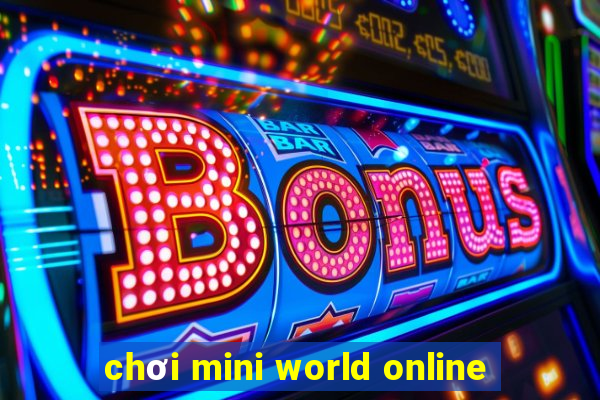 chơi mini world online