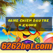 game chien dau tren khong