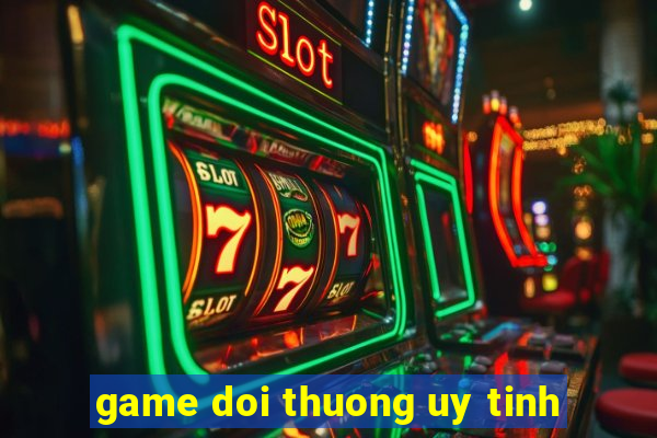 game doi thuong uy tinh