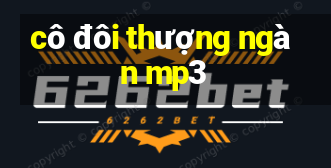 cô đôi thượng ngàn mp3