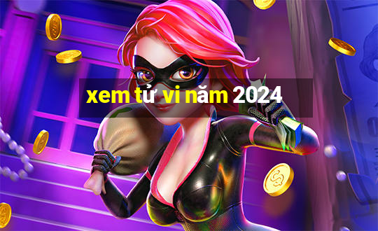 xem tử vi năm 2024