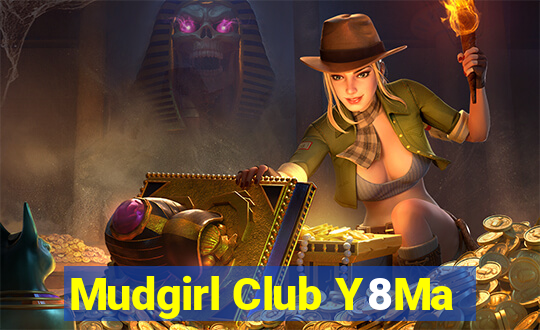 Mudgirl Club Y8Ma