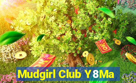 Mudgirl Club Y8Ma