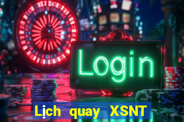 Lịch quay XSNT Thứ 4