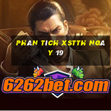 Phân tích XSTTH ngày 19