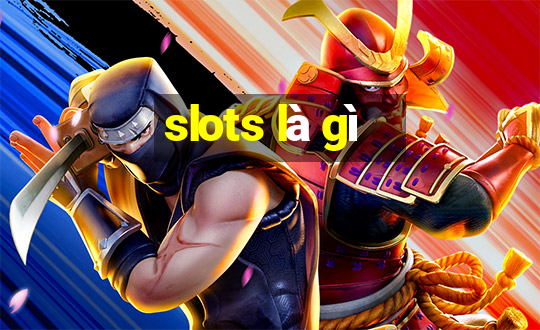 slots là gì