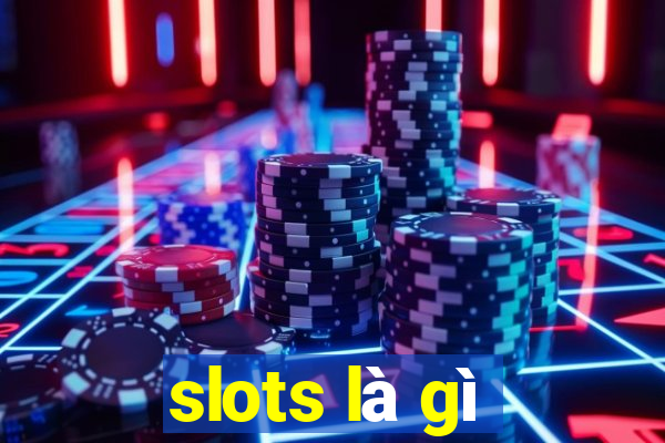 slots là gì