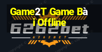 Game2T Game Bài Offline