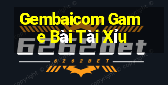 Gembaicom Game Bài Tài Xỉu