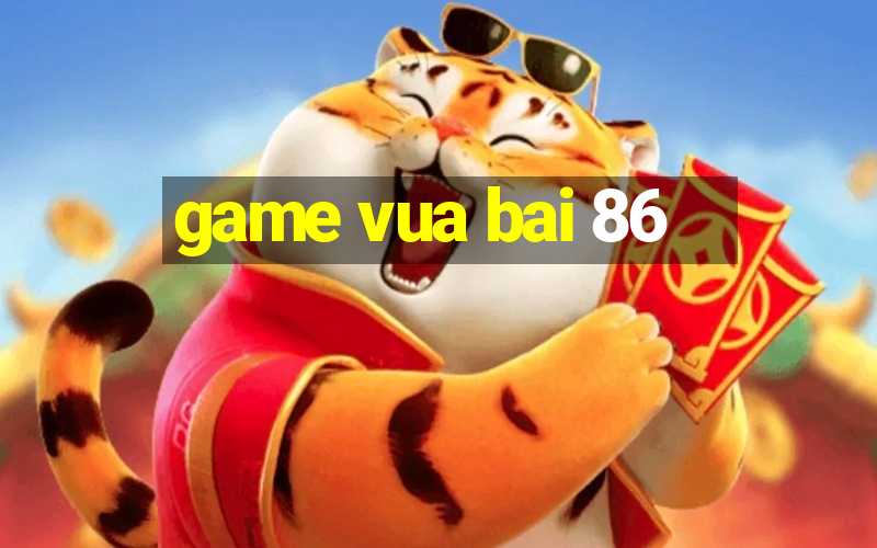 game vua bai 86