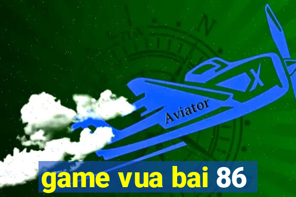 game vua bai 86