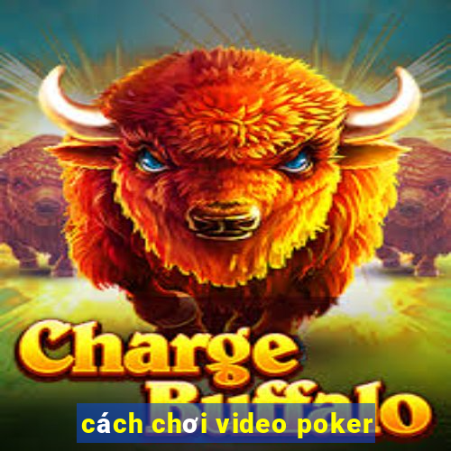 cách chơi video poker