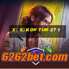 xổ số kon tum 27 1