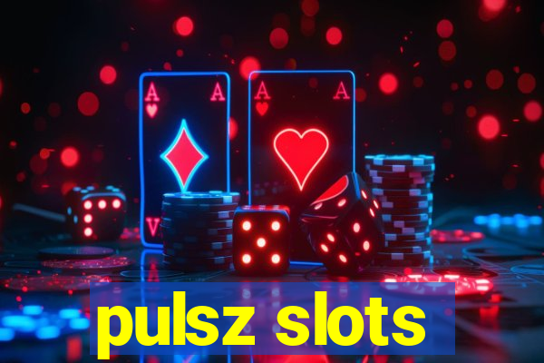 pulsz slots