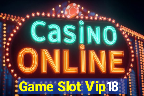 Game Slot Vip18