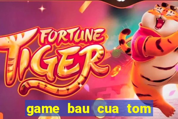 game bau cua tom ca 2015