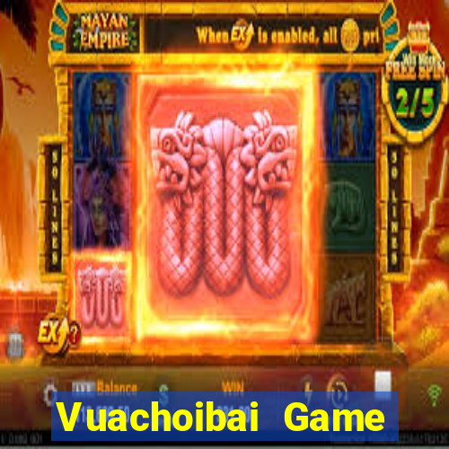 Vuachoibai Game Bài Vip