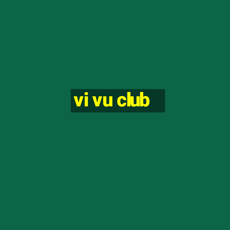 vi vu club