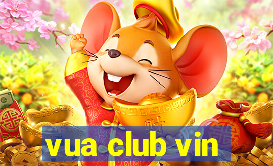 vua club vin