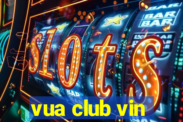 vua club vin