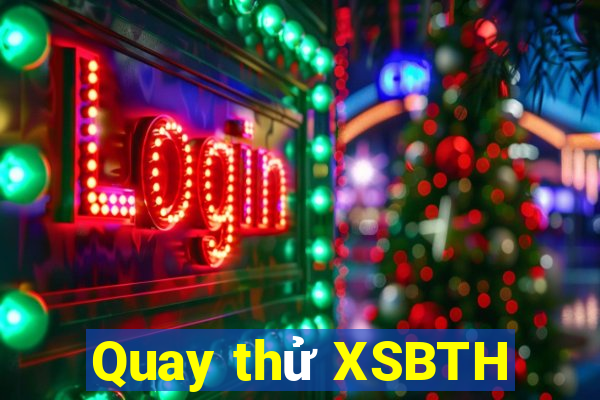 Quay thử XSBTH