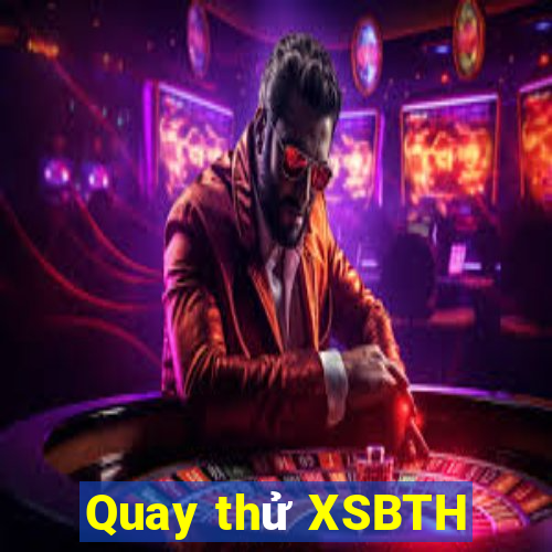 Quay thử XSBTH