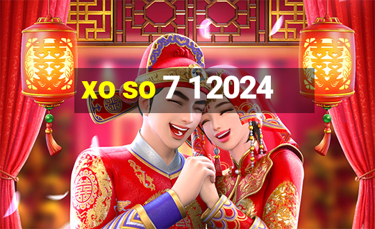 xo so 7 1 2024