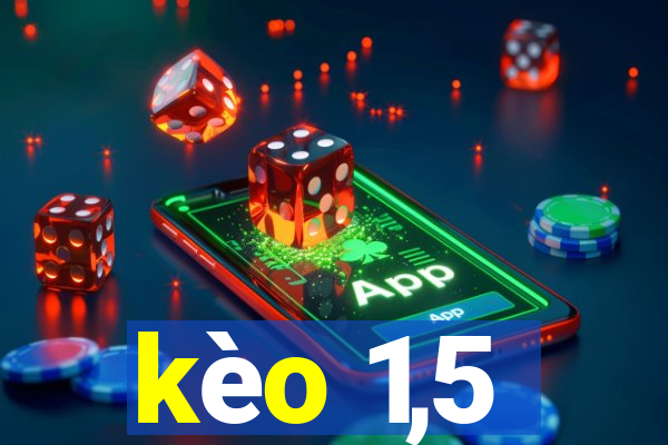 kèo 1,5